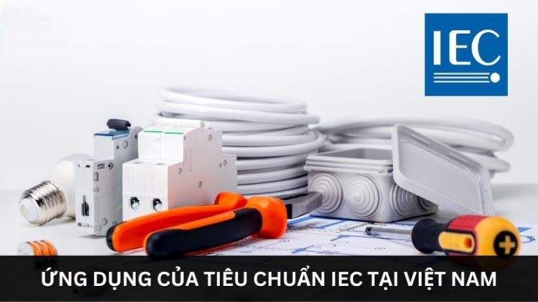 Ứng dụng của tiêu chuẩn IEC tại Việt Nam